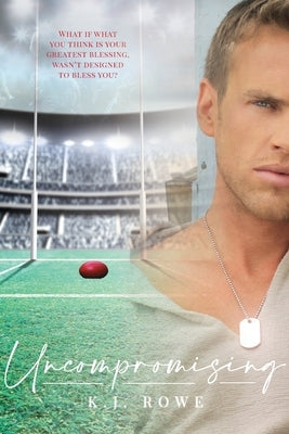 Uncompromising by Rowe, K. J.