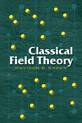 Classical Field Theory by Soper, Davison E.
