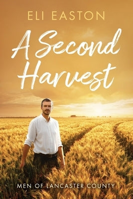 A Second Harvest by Easton, Eli