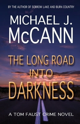 The Long Road Into Darkness: A Tom Faust Crime Novel by McCann, Michael J.