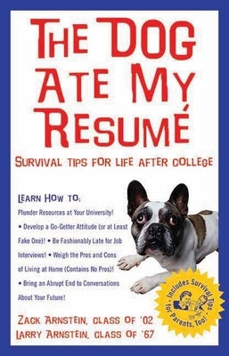 The Dog Ate My Resume: Survival Tips for Life After College by Arnstein, Zack