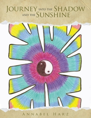 Journey into the Shadow and the Sunshine by Harz, Annabel