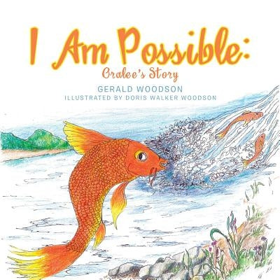 I Am Possible: Oralee's Story by Woodson, Gerald