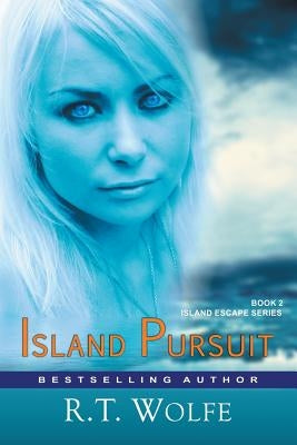 Island Pursuit (The Island Escape Series, Book 2): Romantic Suspense by Wolfe, R. T.
