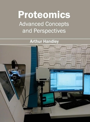 Proteomics: Advanced Concepts and Perspectives by Handley, Arthur