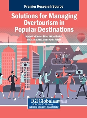 Solutions for Managing Overtourism in Popular Destinations by Kumar, Narendra