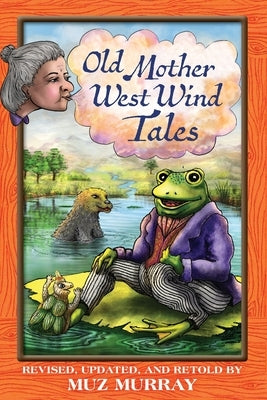 Old Mother West Wind Tales by Murray, Muz