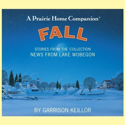 News from Lake Wobegon: Fall by Keillor, Garrison