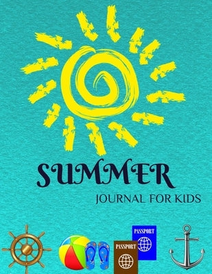 SUMMER Journal For Kids: travel journal for kids / kids vacation journal / vacation must have kids / 140 pages, A4-size by Sz, Monika