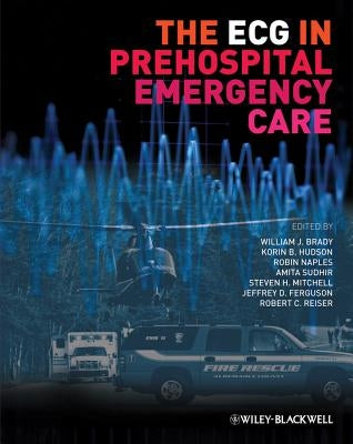 The ECG in Prehospital Emergency Care by Brady, William J.