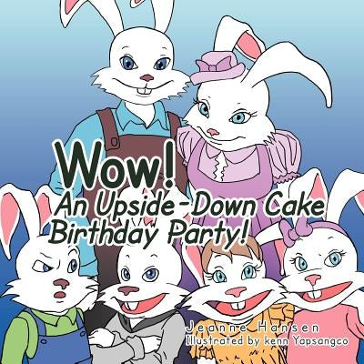 WOW! An Upside Down Cake Birthday Party! by Hansen, Jeanne