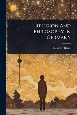 Religion And Philosophy In Germany by Heine, Heinrich