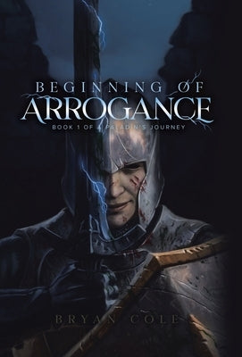 Beginning of Arrogance by Cole, Bryan