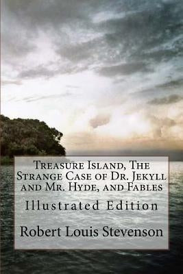 Treasure Island, the Strange Case of Dr. Jekyll and Mr. Hyde, and Fables: Illustrated Edition by Gardner, D.