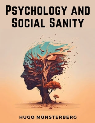 Psychology and Social Sanity by Hugo Münsterberg