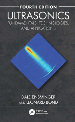 Ultrasonics: Fundamentals, Technologies, and Applications by Ensminger, Dale