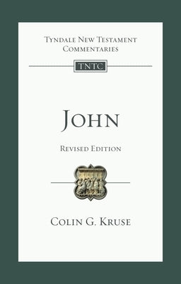 John (Revised Edition): Tyndale New Testament Commentary by Kruse, Colin G.