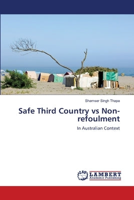 Safe Third Country vs Non-refoulment by Thapa, Shamser Singh