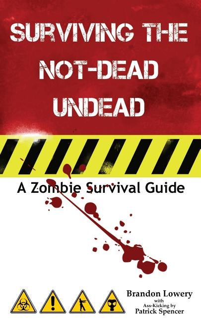 Surviving the Not-Dead Undead: A Zombie Survival Guide by Spencer, Patrick