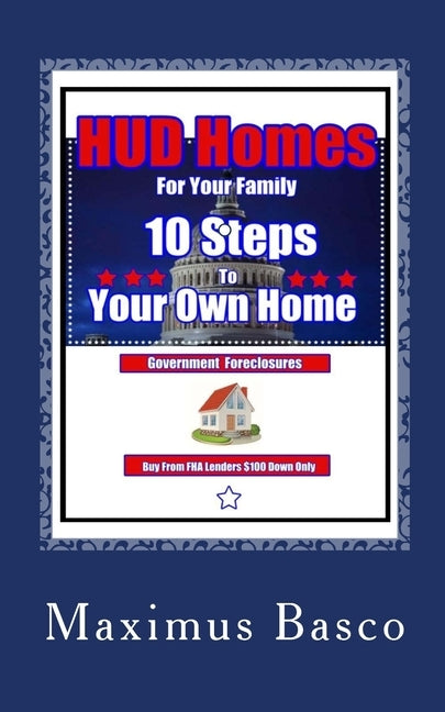 HUD Homes For Your Family: 10 Seps tp Your New Home by Basco, Maximus