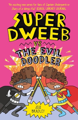 Super Dweeb Vs the Evil Doodler by Bradley, Jess