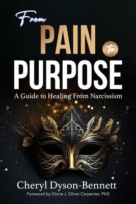 From Pain to Purpose: A Guide to Healing From Narcissism by Oliver-Carpenter, Gloria G.