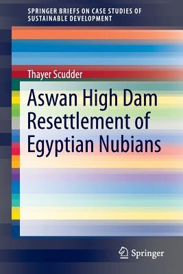 Aswan High Dam Resettlement of Egyptian Nubians by Scudder, Thayer