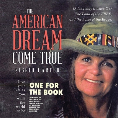 The American Dream Come True by Carter, Sigrid