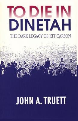 To Die in Dinetah by Truett, John a.