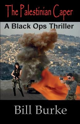 The Palestinian Caper: A Black Ops Thriller by Burke, Bill