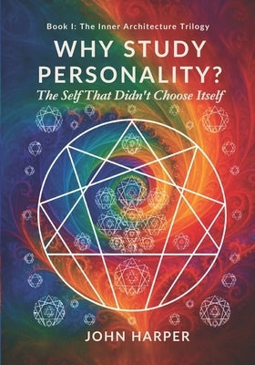 Why Study Personality?: The Self That Didn't Choose Itself by Harper, John