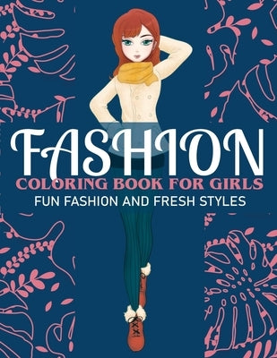 Fashion Coloring Book For Girls Fun Fashion And Fresh Styles: Fashion Coloring Book For Girls, Fun Fashion & other Fresh Styles Fun coloring book for by Coloring Lounge