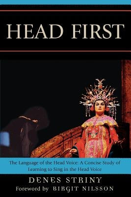 Head First: The Language of the Head Voice by Striny, Denes