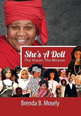 She's A Doll: The Vision, The Mission by Mosely, Brenda B.