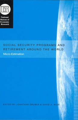 Social Security Programs and Retirement Around the World: Micro-Estimation by Gruber, Jonathan