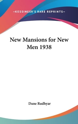 New Mansions for New Men 1938 by Rudhyar, Dane