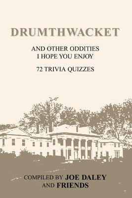 Drumthwacket and Other Oddities I Hope You Enjoy by Daley, Joseph D.