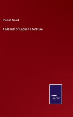 A Manual of English Literature by Arnold, Thomas