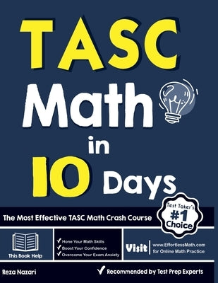 TASC Math in 10 Days: The Most Effective TASC Math Crash Course by Nazari, Reza