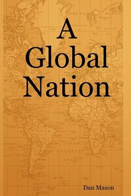 A Global Nation by Mason, Dan