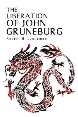 The Liberation of John Gruneburg by Laudeman, Robert H.