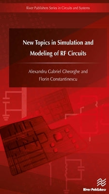New Topics in Simulation and Modeling of RF Circuits by Gheorghe, Alexandru Gabriel
