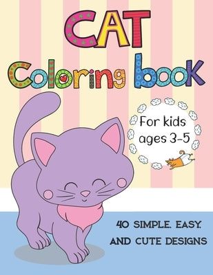 Cat coloring book for kids ages 3-5: Cute Cats, Kitties Coloring Book for kids, boys, girls, toddlers with 40 simple, easy, and cute design, Large Pri by Snow, Ballerina K.