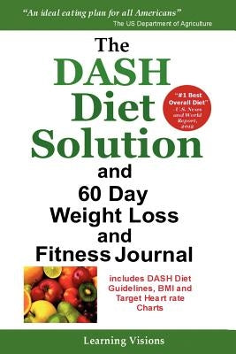 The Dash Diet Solution and 60 Day Weight Loss and Fitness Journal by Learning Visions