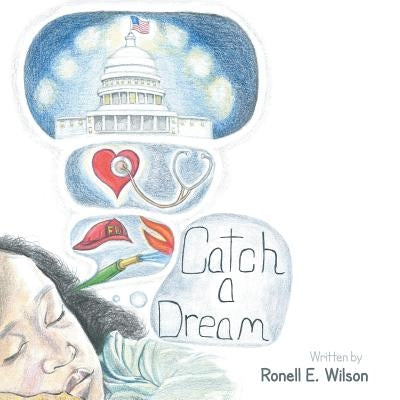 Catch a Dream by Wilson, Ronell E.