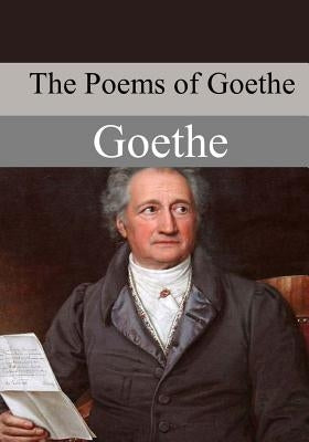 The Poems of Goethe by Bowring, Edgar Alfred