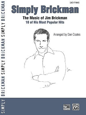 Simply Brickman: The Music of Jim Brickman -- 18 of His Most Popular Hits by Brickman, Jim
