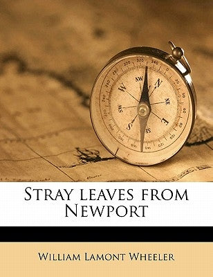 Stray Leaves from Newport by Wheeler, William Lamont