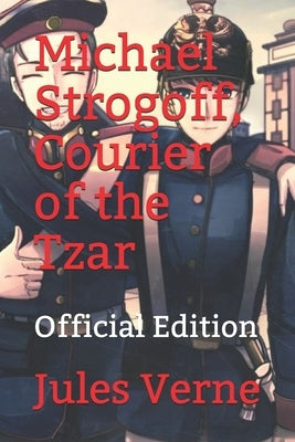 Michael Strogoff, Courier of the Tzar: (Official Edition) by Editions, Vernont One