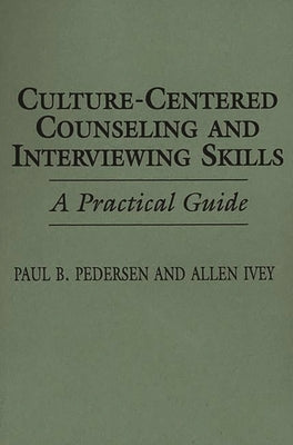 Culture-Centered Counseling and Interviewing Skills: A Practical Guide by Ivey, Allen E.